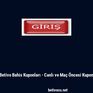 Betivo Bahis Kuponları - Canlı ve Ma&ccedil; &Ouml;ncesi Kupon