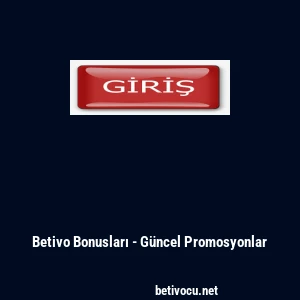 Betivo Bonusları - Güncel Promosyonlar