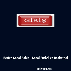 Betivo Sanal Bahis - Sanal Futbol ve Basketbol